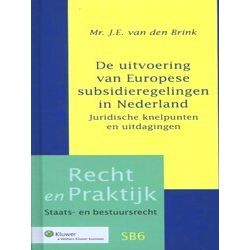 Recht En Praktijk-Staats En Bestuursrecht - De Uitvoering Van Europese Subsidier