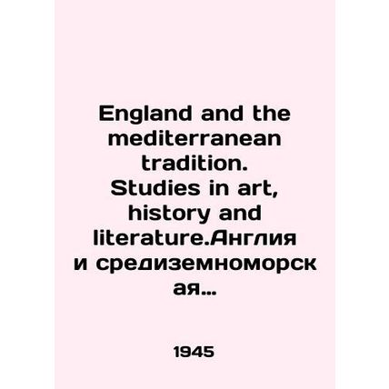 England and the Mediterranean tradition. Studies in art, history and literature