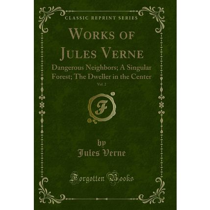 Works of Jules Verne, Vol. 2: Dangerous Neighbors; A Singular Forest
