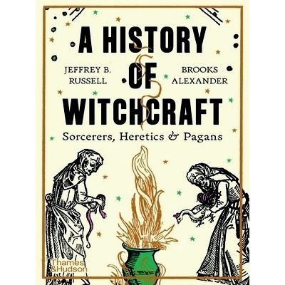 A History of Witchcraft - Sorcerers, Heretics Pagans by Jeffrey B. Russell; Broo