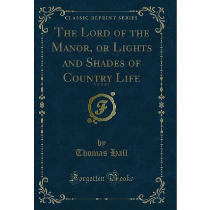 The Lord of the Manor, or Lights and Shades of Country Life, Vol. 2 of 2