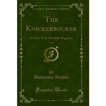 The Knickerbocker, Vol. 31: Or New-York Monthly Magazine (Classic Reprint)