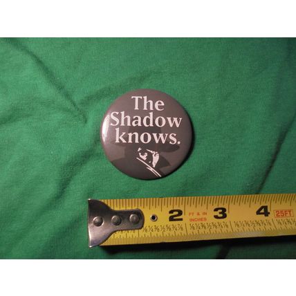 THE SHADOW KNOWS 1994 Promotional Pinback * NM- $12.00 Shipped!!
