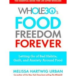 The Whole 30'S Food Freedom Forever