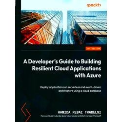 A Developer's Guide To Building Resilient Cloud Applications With Azure