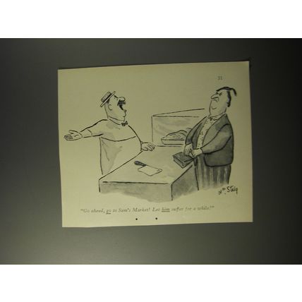 1953 Cartoon by William Steig - Go ahead, go to Sam's Market! Let him suffer