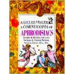 A Cornucopia of Aphrodisiacs