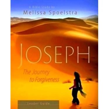 Joseph - Women's Bible Study Leader Guide - The Journey to Forgiveness by Meliss