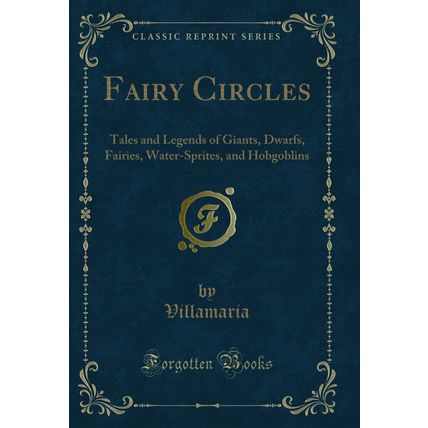 Fairy Circles: Tales and Legends of Giants, Dwarfs, Fairies, Water-Sprites