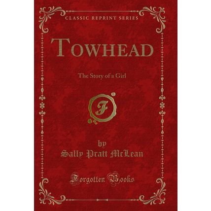 Towhead: The Story of a Girl (Classic Reprint)