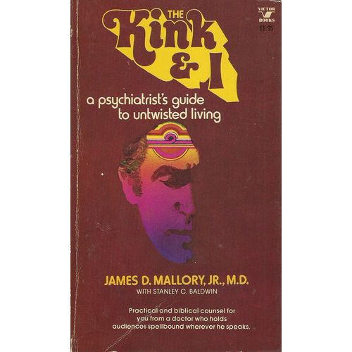 The Kink & I: A Psychiatrist's Guide to Untwisted Living by James Mallory (1974)