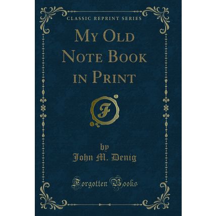My Old Note Book in Print (Classic Reprint)