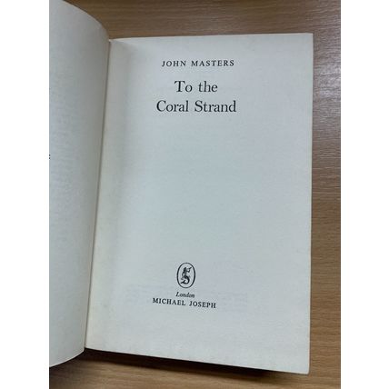 1962 JOHN MASTERS 1ST EDITION "TO THE CORAL STRAND" FICTION HARDBACK BOOK (P3)