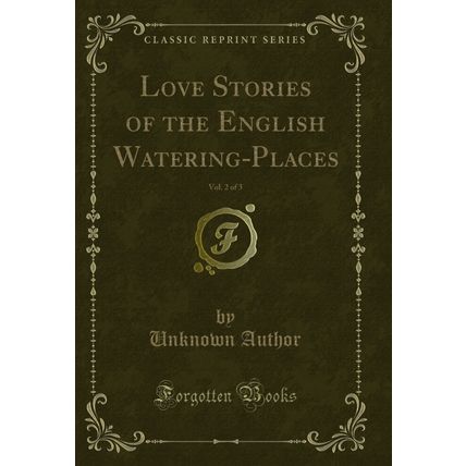 Love Stories of the English Watering-Places, Vol. 2 of 3 (Classic Reprint)