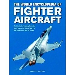Fighter Aircraft, The World Encyclopedia Of