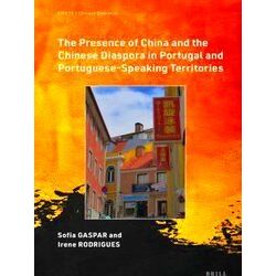 Chinese Overseas-The Presence of China and the Chinese Diaspora in Portugal and