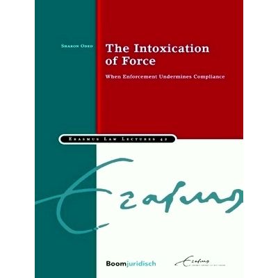 The Intoxication of Force - When Enforcement Undermines Compliance by Sharon Ode