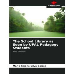 The School Library as Seen by Ufal Pedagogy Students - Maria Rejane Silva Barros