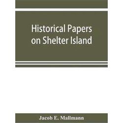 Historical Papers On Shelter Island And Its Presbyterian Church With Genealogica