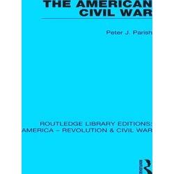 Routledge Library Editions: America - Revolution & Civil War-The American Civil