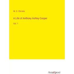 A Life of Anthony Ashley Cooper