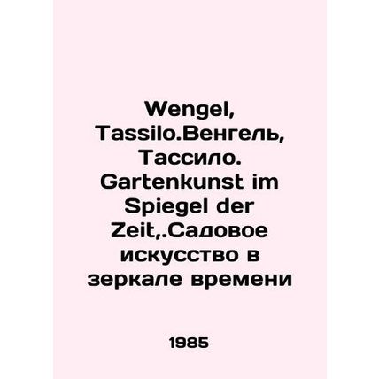 Wengel, Tassilo.Wengel, Tassilo. Gartenkunst im Spiegel der Zeit,.Garden Art in
