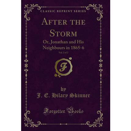 After the Storm, Vol. 2 of 2: Or, Jonathan and His Neighbours in 1865-6