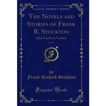 The Novels and Stories of Frank R. Stockton, Vol. 21: John Gayther's Garden