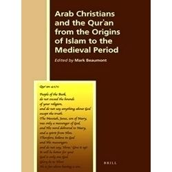 Arab Christians and the Quran from the Origins of Islam to the Medieval Period
