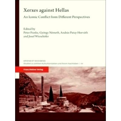 Xerxes Against Hellas - An Iconic Conflict From Different Perspectives by Variou