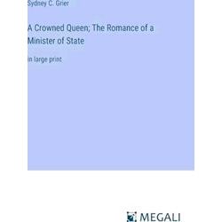A Crowned Queen;The Romance of a Minister of State