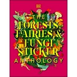 DK Sticker Anthology-The Forests, Fairies And Fungi Sticker Anthology