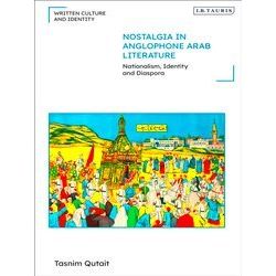Written Culture And Identity Nostalgia In Anglophone Arab Literature