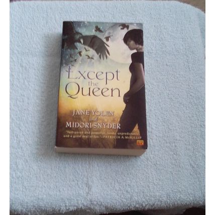 Except the Queen, by Jane Yolen & Midori Snyder US PB