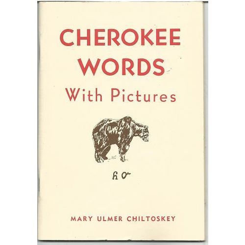 CHEROKEE WORDS WITH PICTURES by Mary Ulmer Chiltoskey