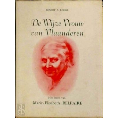 De Wijze Vrouw van Vlaanderen - Het Leven van Marie-Elisabeth Belpaire by Benoit