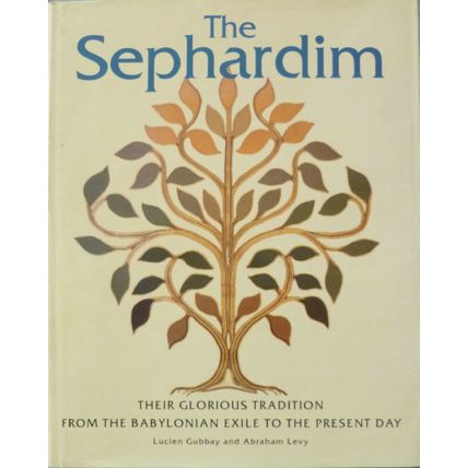 THE SEPHARDIM THEIR GLORIOUS TRADITION FROM EXILE TO NOW by LEVY & GUBBAY HCDJ