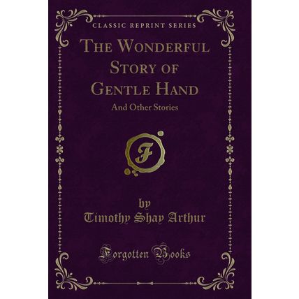 The Wonderful Story of Gentle Hand: And Other Stories (Classic Reprint)