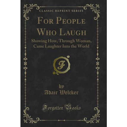 For People Who Laugh: Showing How, Through Woman, Came Laughter Into the World