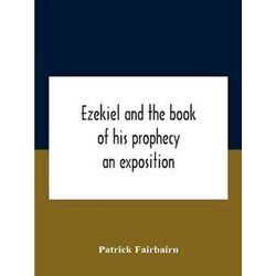 Ezekiel And The Book Of His Prophecy