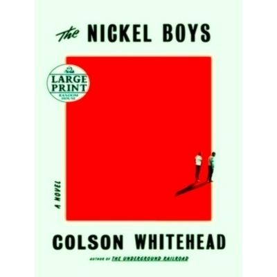 Nickel Boys (Winner 2020 Pulitzer Prize for Fiction) A Novel by Colson Whitehead