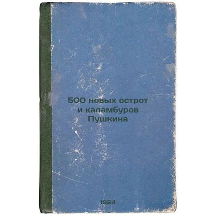 500 novykh ostrot i kalamburov Pushkina. In Russian /Pushkin's 500 new puns a...