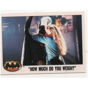 1989 Topps Batman the Movie trading card # 82 How much do you weigh?