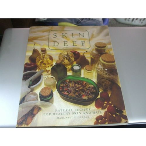 Skin Deep - Natural Recipes for Healthy Skin and Hair by Margaret Dinsdale (1994