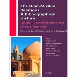 Christian-Muslim Relations. A Bibliographical History. Volume 10 Ottoman and Saf