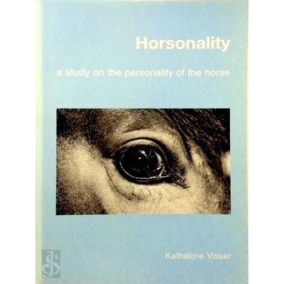 Horsonality - A Study on the Personality of the Horse by Eleonora Kathalijne Vis