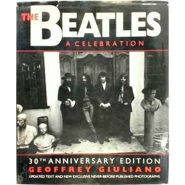 The Beatles a Celebration; 30th Anniversary Edition by Geoffrey Giuliano