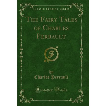 The Fairy Tales of Charles Perrault (Classic Reprint)