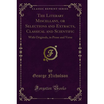The Literary Miscellany, or Selections and Extracts, Classical and Scientific