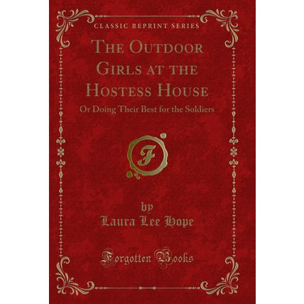 The Outdoor Girls at the Hostess House: Or Doing Their Best for the Soldiers